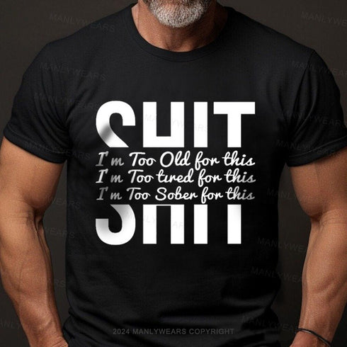 Men's I'm To Old For This T-Shirt