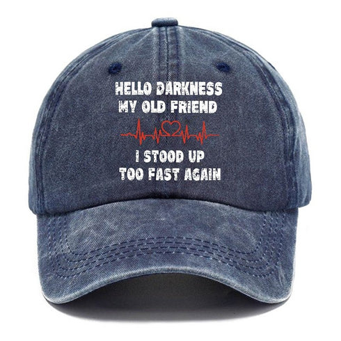 Men's HELLO DARKNESS MY OLD FRIEND I STOOD UP TOO FAST AGAIN FUNNY CAP