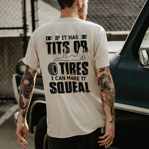 Men's If It Has Tists Or Otires I Can Make It Squeal T-shirt
