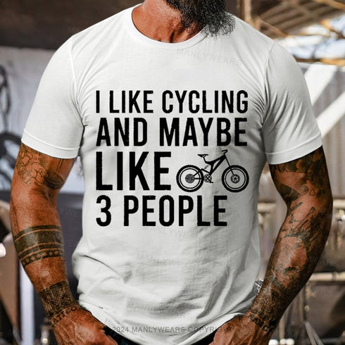 Men's I Like Cycling And Maybe Like 3 People T-Shirt