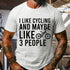 Men's I Like Cycling And Maybe Like 3 People T-Shirt