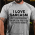 Men's I Love Sarcasm It's Like Punching People In The Face But With Words T-Shirt