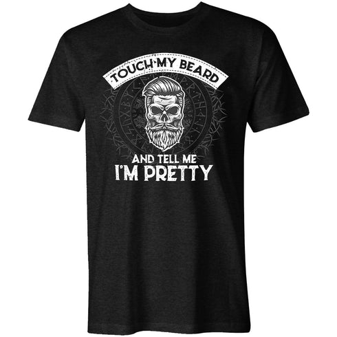Men's Touch My Beard And Tell Me I'm Pretty Print T-shirt