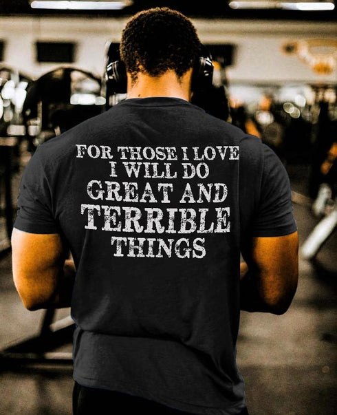 Men's For Those I Love I Will Do Great And Terrible Things Printed T-shirt