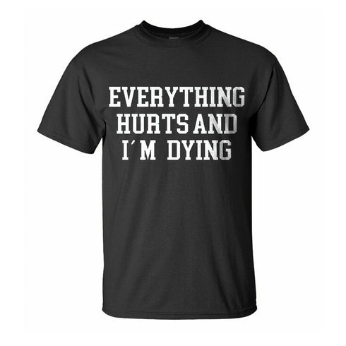 Men's Everything Hurts And I'm Dying Printed T-shirt
