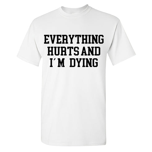 Men's Everything Hurts And I'm Dying Printed T-shirt