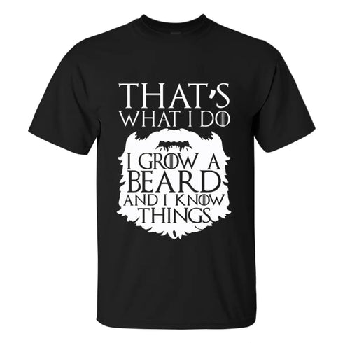 Men's That's What I Do I Grow A Beard And I Know Things Print T-shirt
