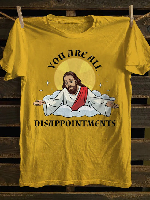 Unisex You Are All Disappointments T-shirt