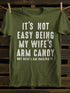Unisex It's Not Easy Being My Wife's Candy T-shirt