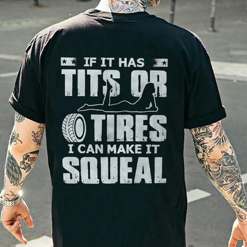 Men's If It Has Tists Or Otires I Can Make It Squeal T-shirt
