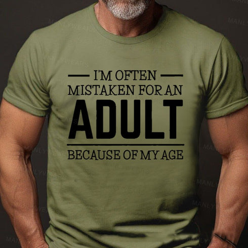 Men's I'm Often Mistaken For An Adult Because Of My Age T-Shirt