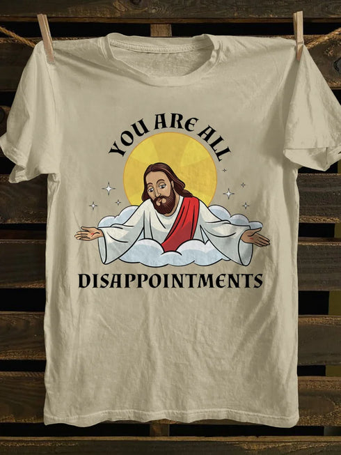 Unisex You Are All Disappointments T-shirt