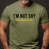 Men's I'm Not Shy I Just Dont Like You T-Shirt