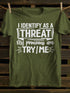 Unisex I Identify As A Threat My Pronouns Are Try Me T-shirt