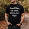 Men's Good Men Do Exist. We're Just Ugly T-shirt