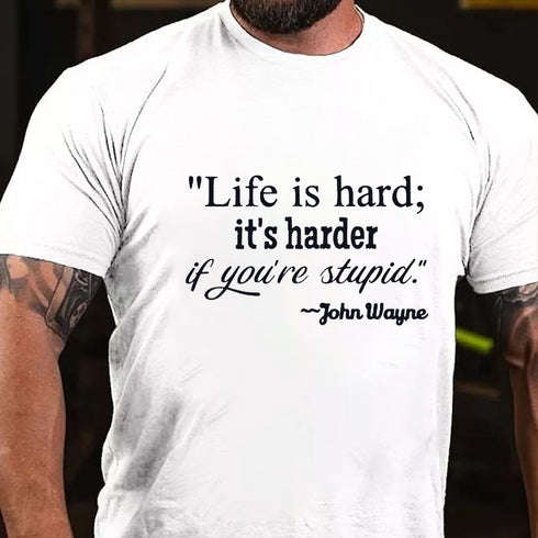 Men's Life Is Hard If It's Harder If You're Stupid T-shirt