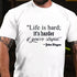 Men's Life Is Hard If It's Harder If You're Stupid T-shirt