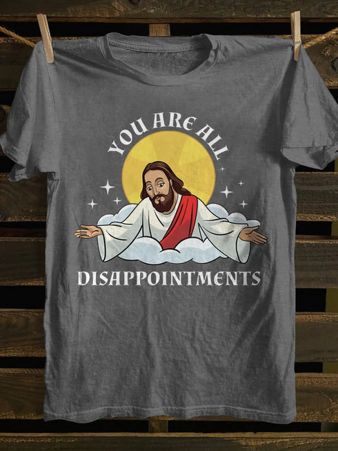 Unisex You Are All Disappointments T-shirt
