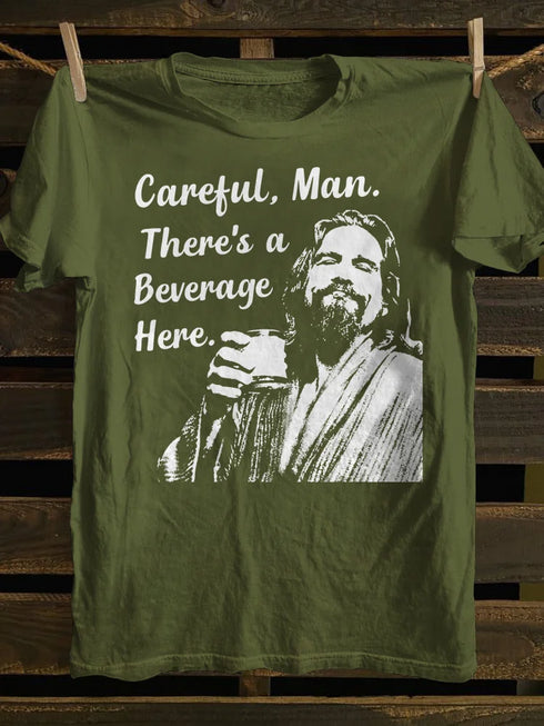 Unisex Careful, Man. Theres a Beverage Here. T-shirt