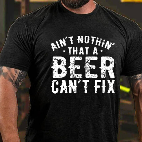 Men's Ain't Nothin' That A Beer Can't Fix Funny Print T-shirt