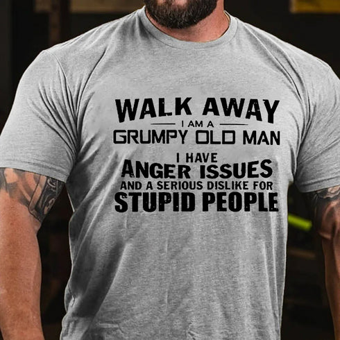 Men's Walk Away I Am Grumpy Old Man I Have Anger Issues T-shirt