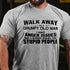 Men's Walk Away I Am Grumpy Old Man I Have Anger Issues T-shirt