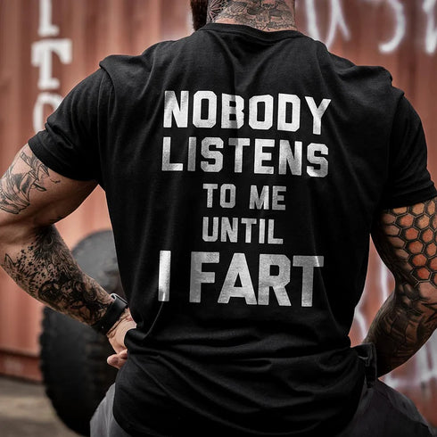 Men's Nobody Listens To Me Until I Fart Printed T-shirt