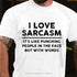Men's I Love Sarcasm It's Like Punching People In The Face But With Words T-Shirt