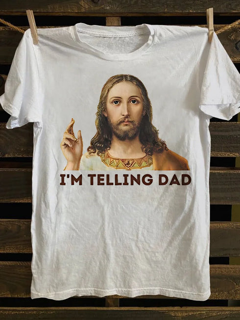 Unisex Funny Jesus I'm Telling Dad T-shirt