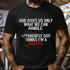 Men's God Gives Us Only What We Can Handle Apparently God Thinks I'm A Badass T-shirt