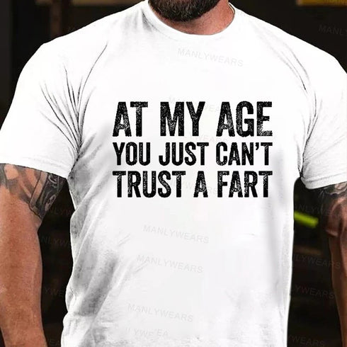 Men's At My Age You Just Can't Trust A Fart Men's T-shirt