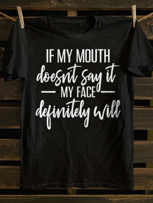 Unisex If My Mouth Doesn't Say It My Face Definitely Will T-shirt