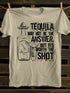 Unisex Tequila May Not Be The Answer T-shirt