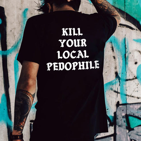 Men's Kill Your Local Pedophile T-shirt