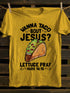 Unisex Wanna Taco Bout Jesus T-shirt