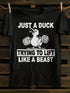 Unisex Just A Duck Trying To Lift Like A Beast T-shirt