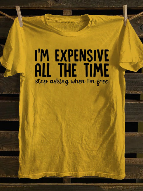 Unisex I'm Expensive All The Time T-shirt