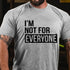 Men's I'm Not For Everyone T-shirt