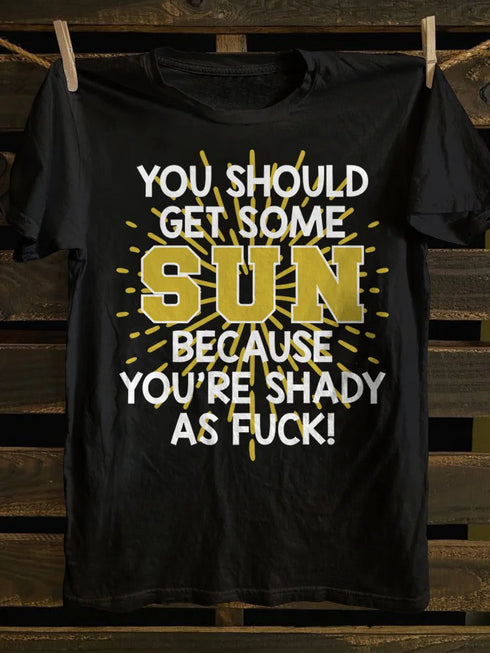 Unisex You Should Get Some Sun T-shirt