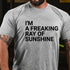 Men's I'M A FREAKING RAY OF SUNSHINE FUNNY JOKE COTTON T-SHIRT