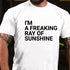 Men's I'M A FREAKING RAY OF SUNSHINE FUNNY JOKE COTTON T-SHIRT