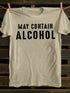 Unisex May Contain Alcohol Funny T-shirt