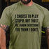Men's I Choose To Play Stupid, But Trust Me I Know Everything You Think I Don't T-Shirt