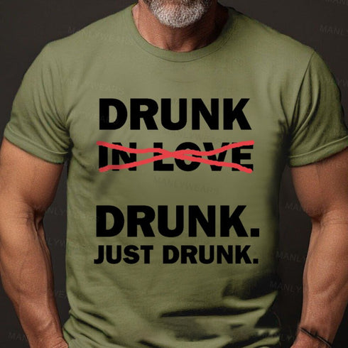 Men's Drunk Drunk Just Drunk T-Shirt
