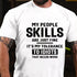 Men's My People Skills Are Just Fine It's My Tolerance To Idiots That Needs Work T-shirt