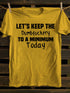 Unisex Let's Keep The Dumbfuckery To A Minimum Today T-shirt