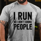 Men's I Run So I Don't Choke People T-Shirt