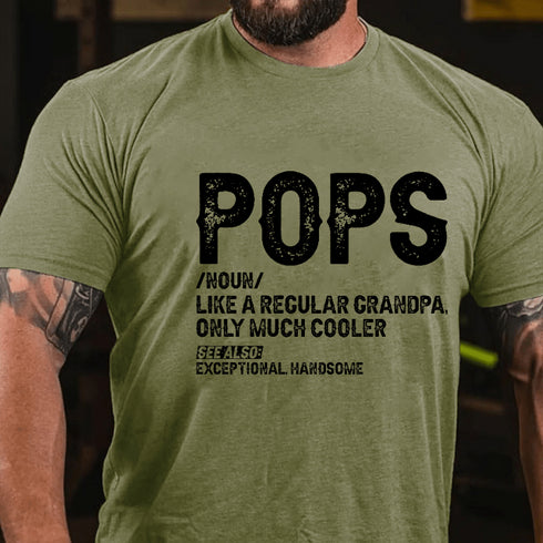 Men's Pops Like A Regular Grandpa Only Much Cooler See Also: Exceptionally Handsome T-Shirt