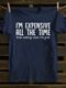 Unisex I'm Expensive All The Time T-shirt
