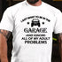 Men's I Just Want To Drive My Garage And Ignore All Of My Adult Problems T-Shirt